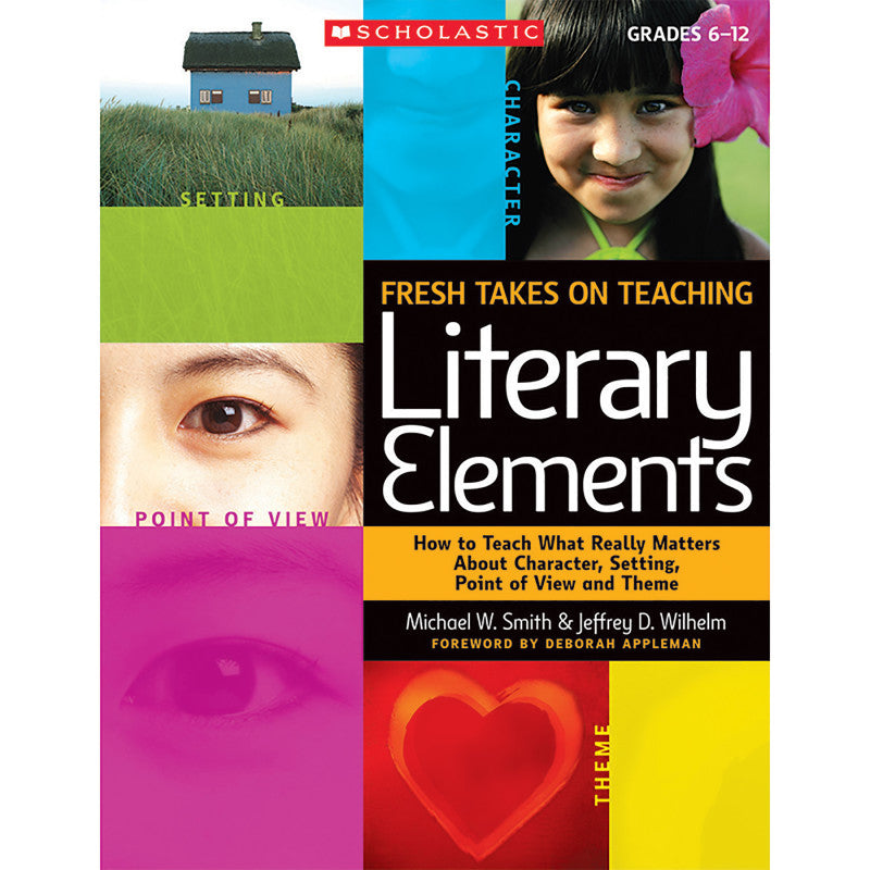 SCHOLASTIC TEACHING SOLUTIONS - Fresh Takes on Teaching Literary Elements
