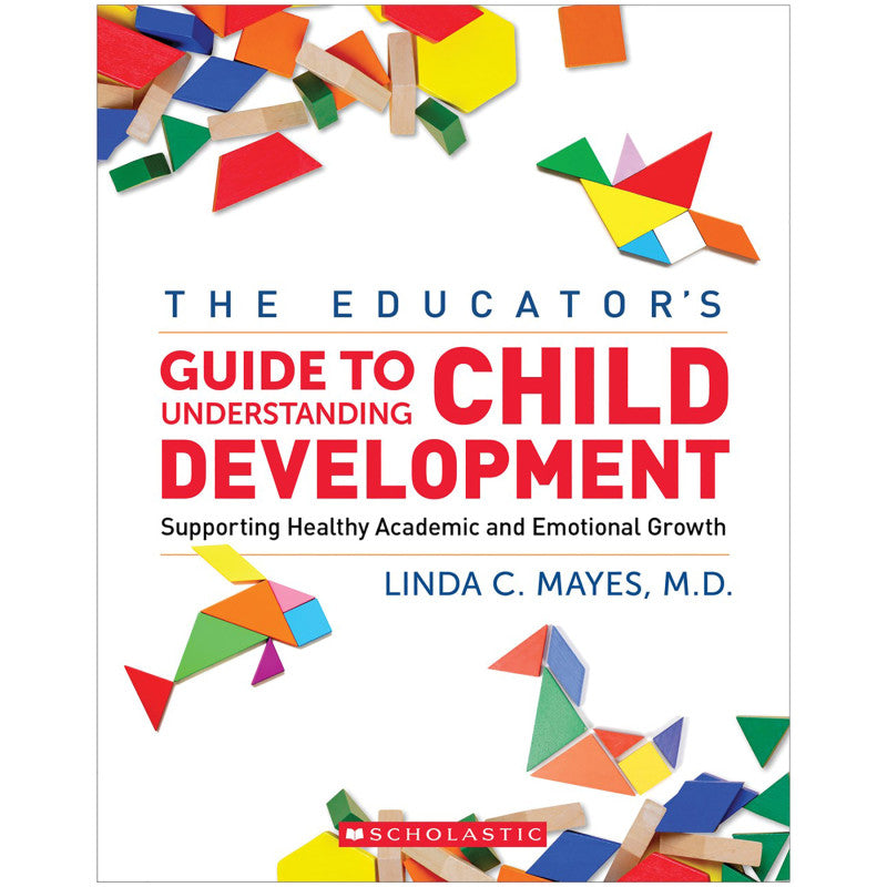 SCHOLASTIC TEACHING SOLUTIONS - The Yale Child Study Center Guide to Understanding Child Development