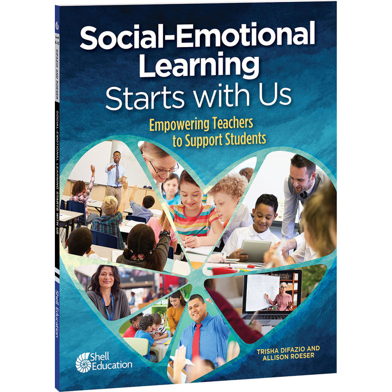 SHELL EDUCATION - Social-Emotional Learning Starts With Us: Empowering Teachers to Support Students