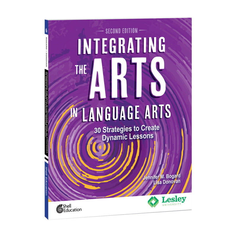 SHELL EDUCATION - Integrating the Arts in Language Arts: 30 Strategies to Create Dynamic Lessons, 2nd Edition